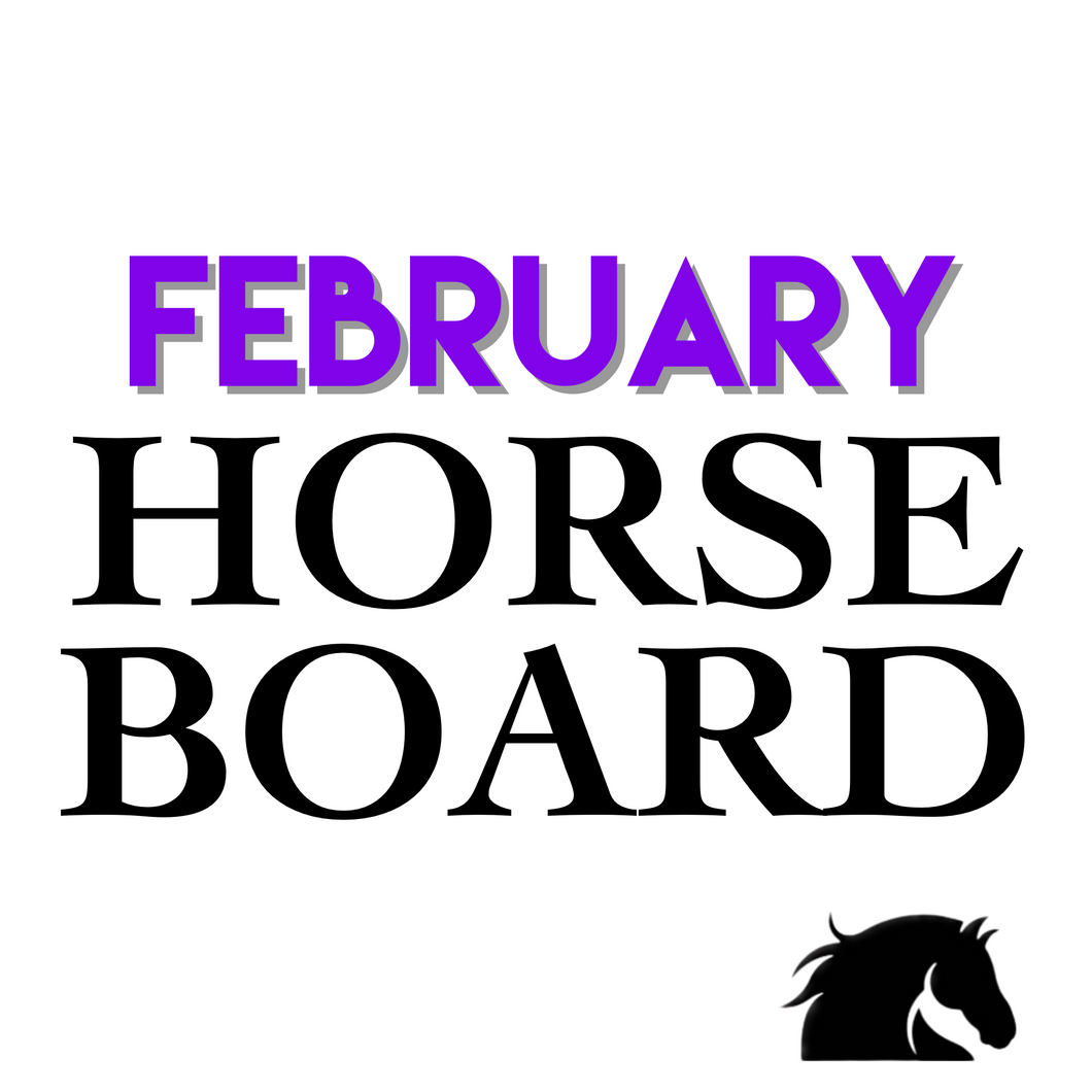 FEBRUARY Horse Board